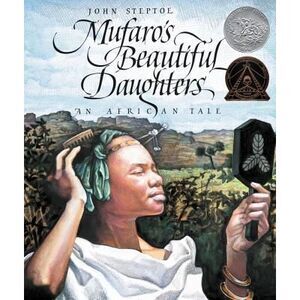Mufaro's Beautiful Daughters: A Caldecott Honor Award Winner -- John Steptoe